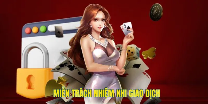 Những điều khoản Miễn Trừ Trách Nhiệm về giao dịch tài chính